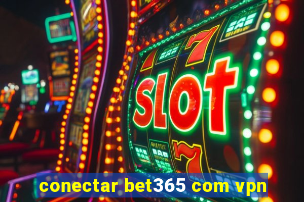 conectar bet365 com vpn